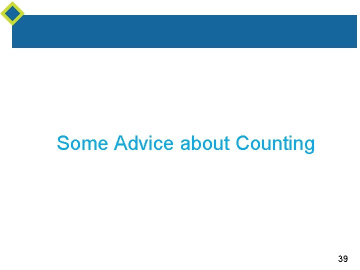 Some Advice about Counting 39 