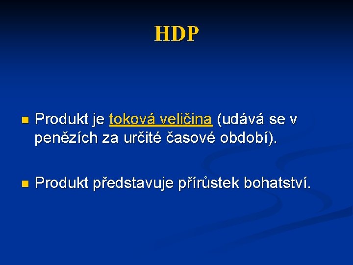 HDP n Produkt je toková veličina (udává se v penězích za určité časové období).