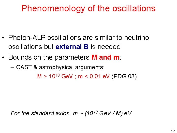 Phenomenology of the oscillations • Photon-ALP oscillations are similar to neutrino oscillations but external