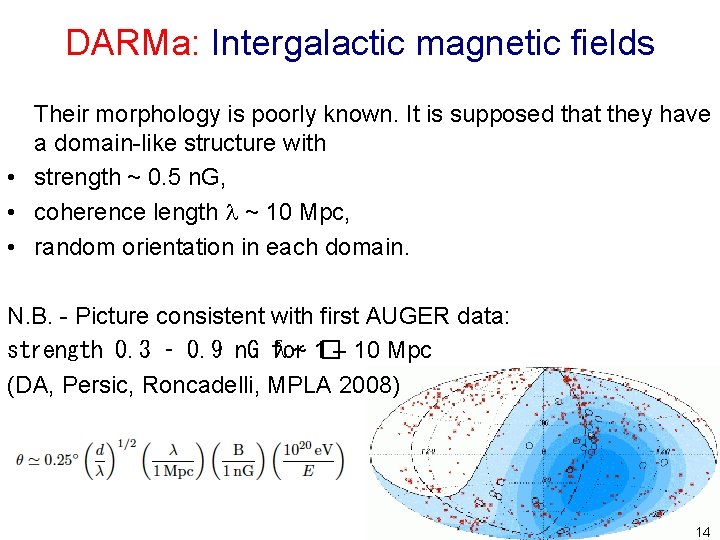 DARMa: Intergalactic magnetic fields Their morphology is poorly known. It is supposed that they