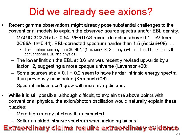Did we already see axions? • Recent gamma observations might already pose substantial challenges