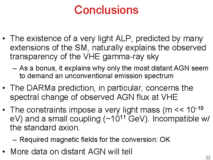 Conclusions • The existence of a very light ALP, predicted by many extensions of