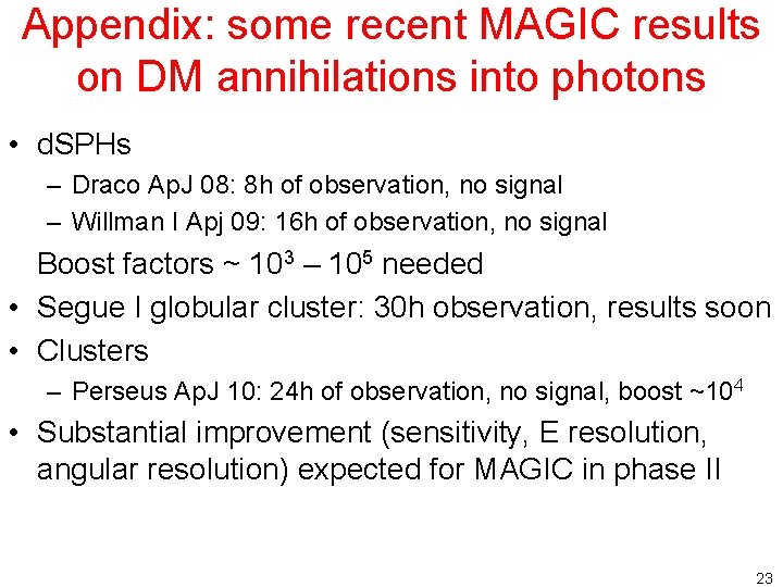 Appendix: some recent MAGIC results on DM annihilations into photons • d. SPHs –