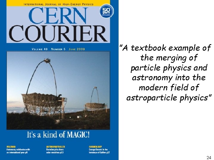 ”A textbook example of the merging of particle physics and astronomy into the modern