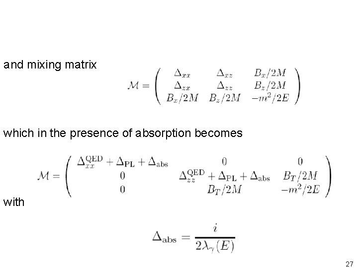 and mixing matrix which in the presence of absorption becomes with 27 