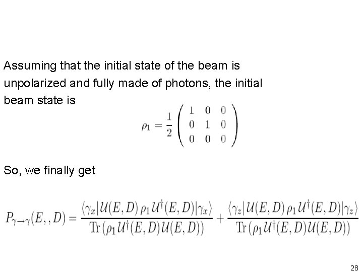 Assuming that the initial state of the beam is unpolarized and fully made of