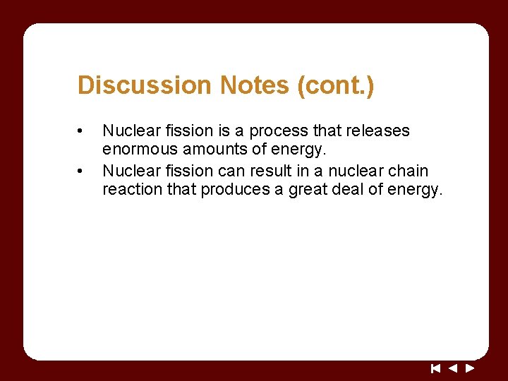 Discussion Notes (cont. ) • • Nuclear fission is a process that releases enormous