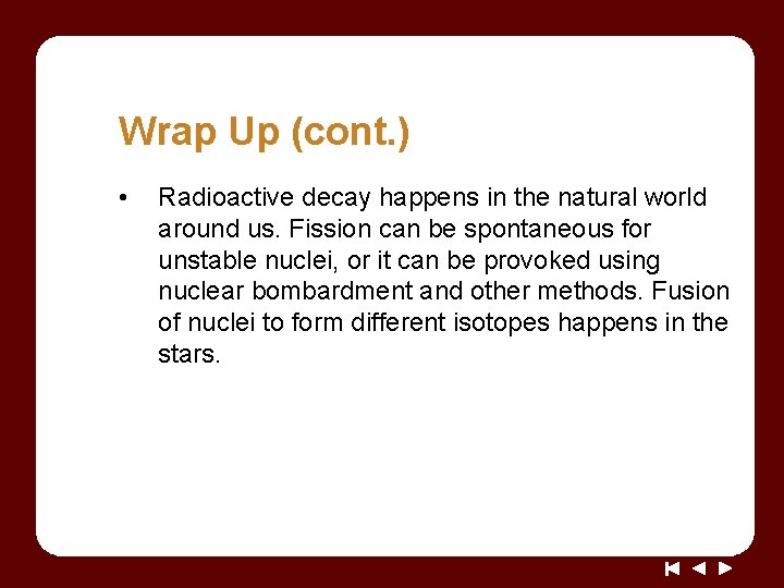 Wrap Up (cont. ) • Radioactive decay happens in the natural world around us.