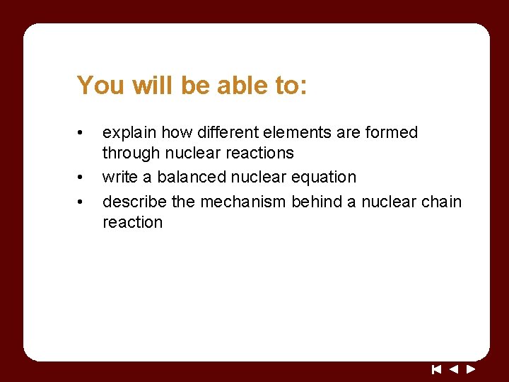 You will be able to: • • • explain how different elements are formed