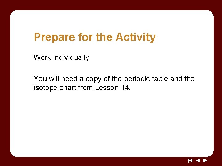 Prepare for the Activity Work individually. You will need a copy of the periodic