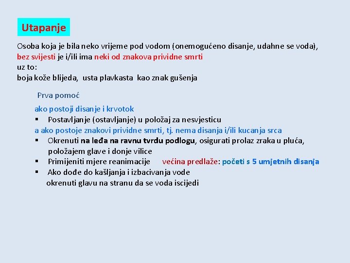 Utapanje Osoba koja je bila neko vrijeme pod vodom (onemogućeno disanje, udahne se voda),