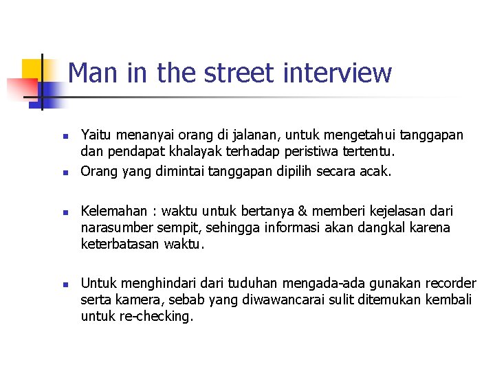 Man in the street interview n n Yaitu menanyai orang di jalanan, untuk mengetahui