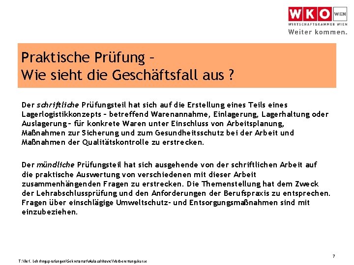 Praktische Prüfung – Wie sieht die Geschäftsfall aus ? Der schriftliche Prüfungsteil hat sich