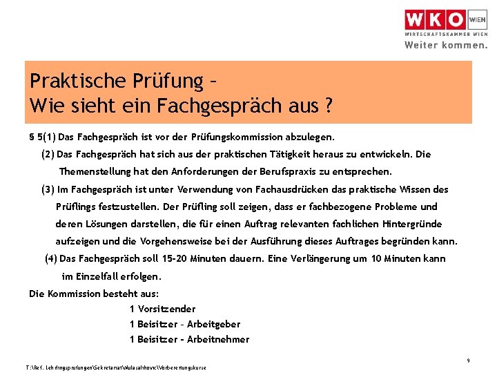 Praktische Prüfung – Wie sieht ein Fachgespräch aus ? § 5(1) Das Fachgespräch ist