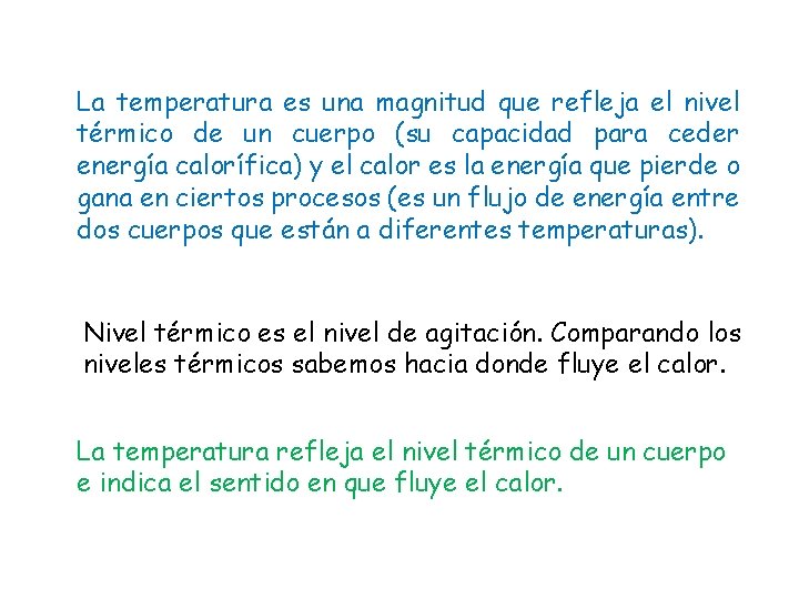 La temperatura es una magnitud que refleja el nivel térmico de un cuerpo (su