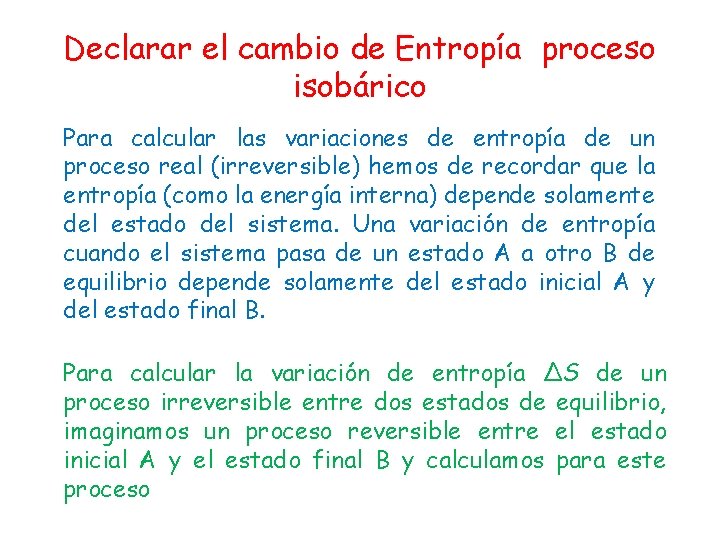 Declarar el cambio de Entropía proceso isobárico Para calcular las variaciones de entropía de