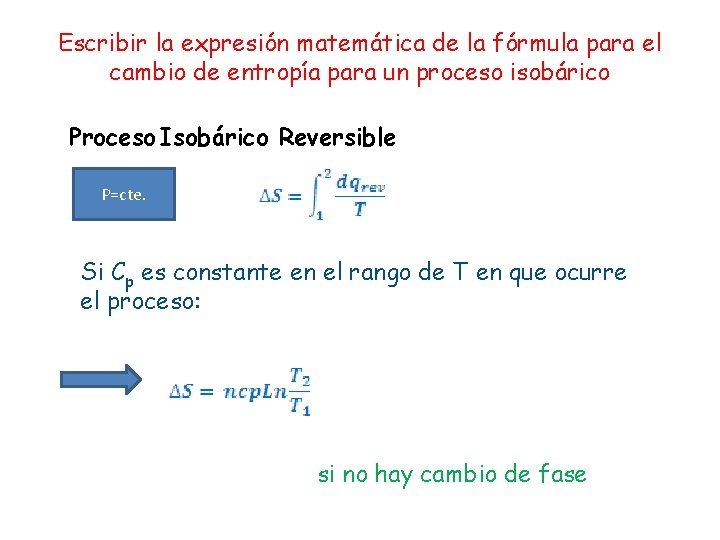 Escribir la expresión matemática de la fórmula para el cambio de entropía para un