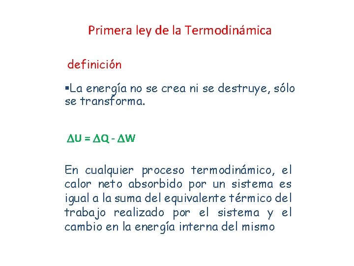Primera ley de la Termodinámica definición §La energía no se crea ni se destruye,