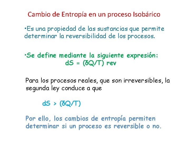 Cambio de Entropía en un proceso Isobárico • Es una propiedad de las sustancias