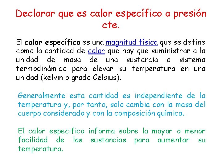 Declarar que es calor específico a presión cte. El calor específico es una magnitud