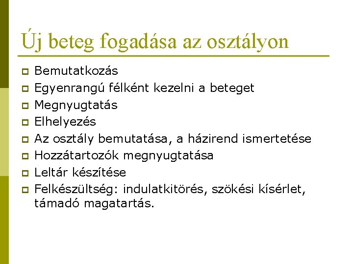 Új beteg fogadása az osztályon p p p p Bemutatkozás Egyenrangú félként kezelni a