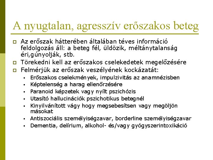 A nyugtalan, agresszív erőszakos beteg p p p Az erőszak hátterében általában téves információ