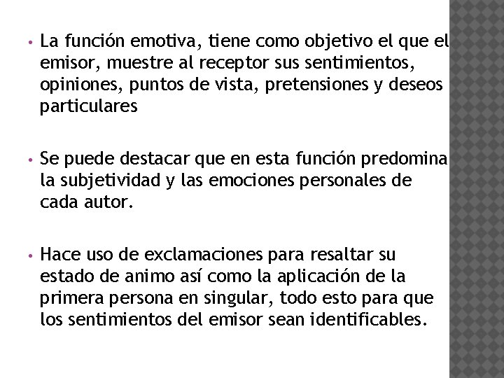  • La función emotiva, tiene como objetivo el que el emisor, muestre al