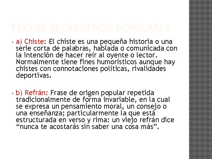 TEXTOS RECREATIVOS POPULARES • a) Chiste: El chiste es una pequeña historia o una