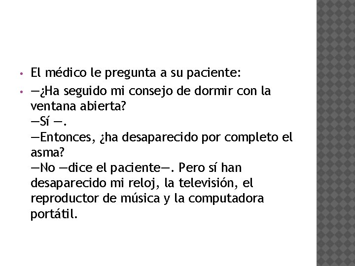  • • El médico le pregunta a su paciente: —¿Ha seguido mi consejo