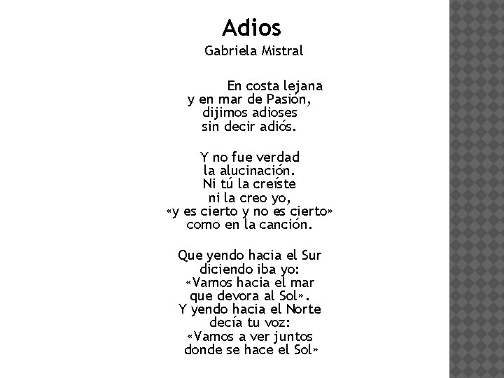 Adios Gabriela Mistral En costa lejana y en mar de Pasión, dijimos adioses sin