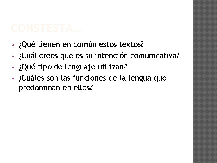 CONSTESTA… • • ¿Qué tienen en común estos textos? ¿Cuál crees que es su
