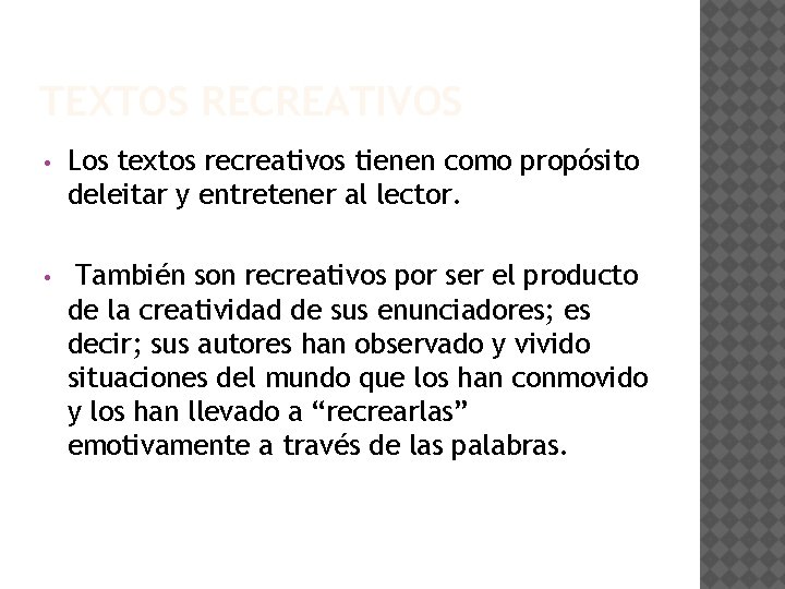 TEXTOS RECREATIVOS • Los textos recreativos tienen como propósito deleitar y entretener al lector.