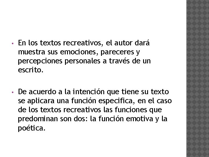  • En los textos recreativos, el autor dará muestra sus emociones, pareceres y