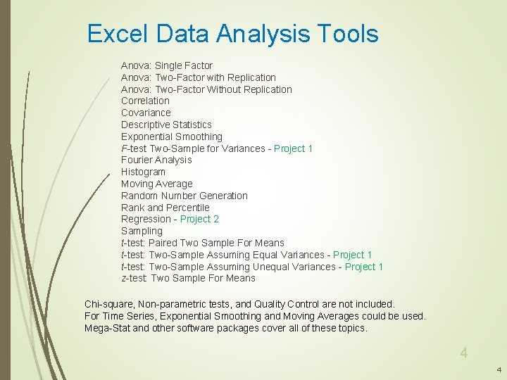 Excel Data Analysis Tools Anova: Single Factor Anova: Two-Factor with Replication Anova: Two-Factor Without