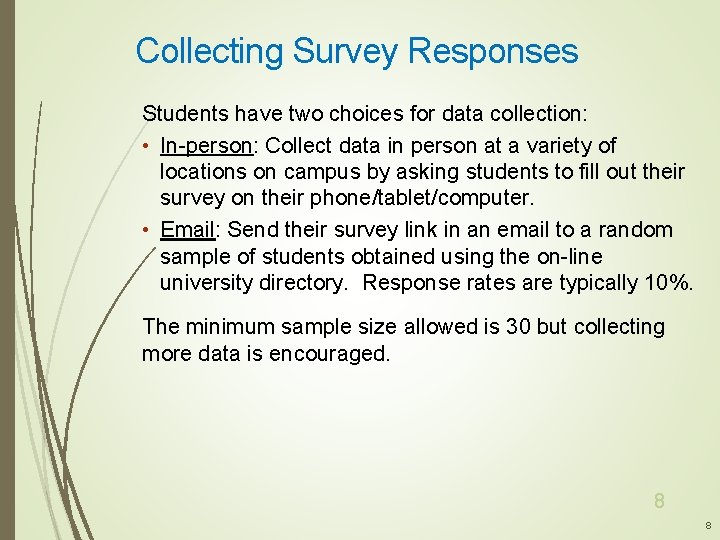 Collecting Survey Responses Students have two choices for data collection: • In-person: Collect data