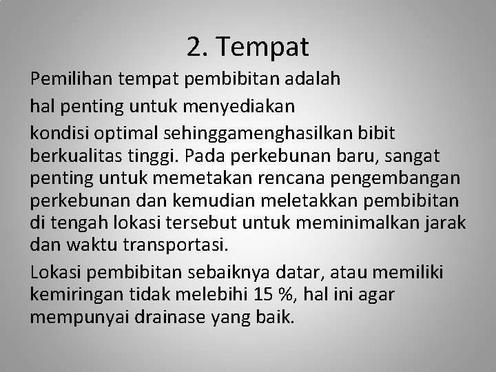 2. Tempat Pemilihan tempat pembibitan adalah hal penting untuk menyediakan kondisi optimal sehinggamenghasilkan bibit