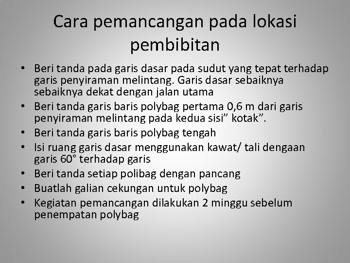 Cara pemancangan pada lokasi pembibitan • Beri tanda pada garis dasar pada sudut yang