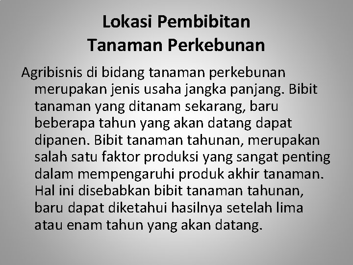 Lokasi Pembibitan Tanaman Perkebunan Agribisnis di bidang tanaman perkebunan merupakan jenis usaha jangka panjang.