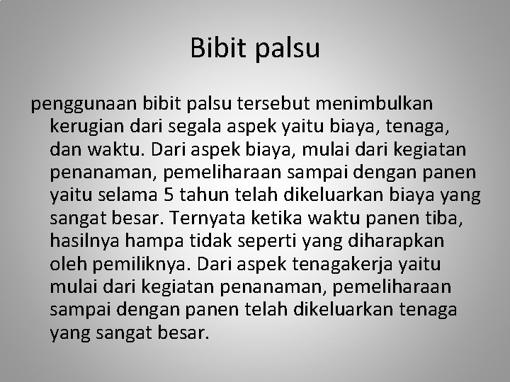 Bibit palsu penggunaan bibit palsu tersebut menimbulkan kerugian dari segala aspek yaitu biaya, tenaga,