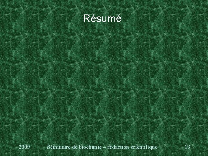 Résumé 2009 Séminaire de biochimie – rédaction scientifique 13 