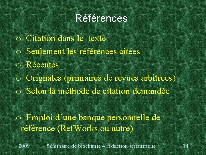 Références o o o Citation dans le texte Seulement les références citées Récentes Orignales