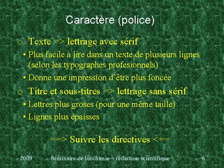 Caractère (police) o Texte => lettrage avec sérif • Plus facile à lire dans