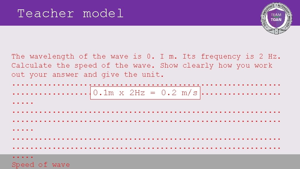 Teacher model The wavelength of the wave is 0. I m. Its frequency is