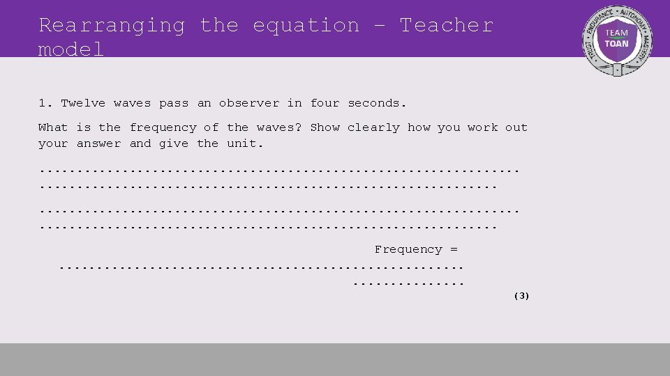 Rearranging the equation – Teacher model 1. Twelve waves pass an observer in four