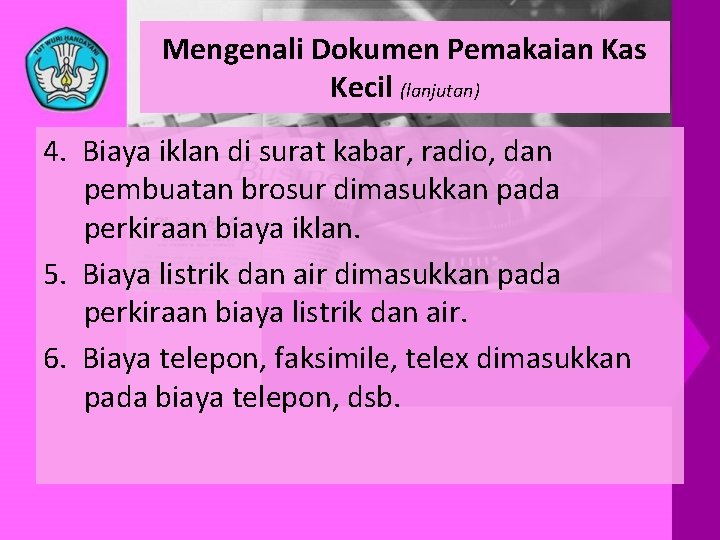 Mengenali Dokumen Pemakaian Kas Kecil (lanjutan) 4. Biaya iklan di surat kabar, radio, dan