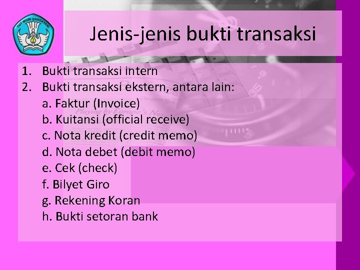 Jenis-jenis bukti transaksi 1. Bukti transaksi intern 2. Bukti transaksi ekstern, antara lain: a.