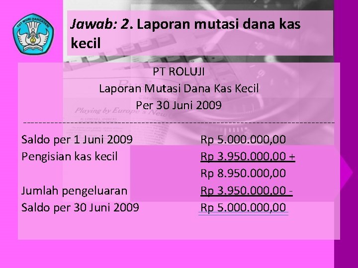 Jawab: 2. Laporan mutasi dana kas kecil PT ROLUJI Laporan Mutasi Dana Kas Kecil