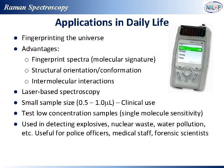Raman Spectroscopy Applications in Daily Life ● Fingerprinting the universe ● Advantages: o Fingerprint