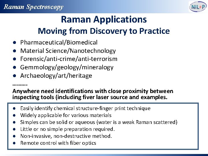 Raman Spectroscopy Raman Applications Moving from Discovery to Practice ● ● ● Pharmaceutical/Biomedical Material