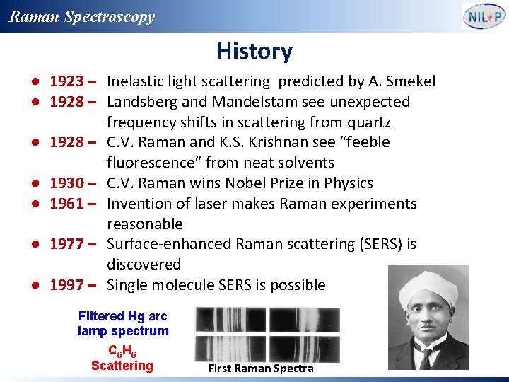 Raman Spectroscopy History ● 1923 – Inelastic light scattering predicted by A. Smekel ●